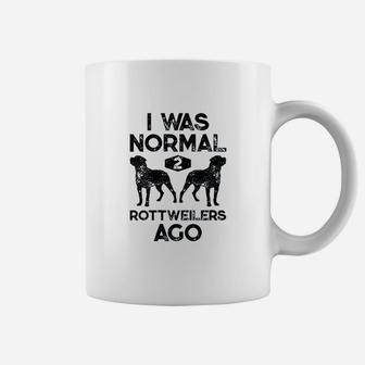 I Was Normal 2 Rottweilers Ago Funny Dog Lover Coffee Mug | Crazezy CA