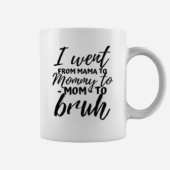 I Went From Mom Bruh Shirt Funny Mothers Day Gifts For Mom Coffee Mug | Crazezy