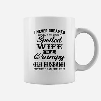 I Would Grow Up To Be A Spoiled Wife Of A Grumpy Old Husband Coffee Mug | Crazezy CA