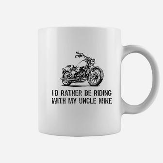 I Would Rather Be Riding With My Uncle Mike Coffee Mug | Crazezy CA