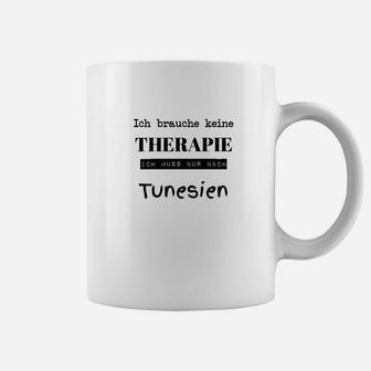 Ich Brauche Keine Therapie Tunesien Tassen - Seseable