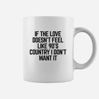 If The Love Doesnt Feel Like Coffee Mug | Crazezy