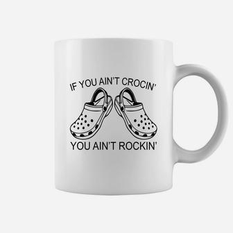 If You Aint Crocin, You Aint Rockin Coffee Mug - Thegiftio UK