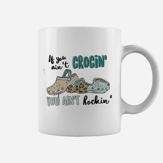 If You Aint Crocin You Aint Rocking Coffee Mug - Thegiftio UK