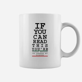 If You Can Read This You're Close Enough To Change My Diaper Coffee Mug - Thegiftio UK