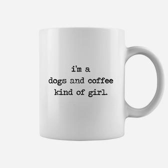 Im A Dogs And Coffee Kind Of Girl Coffee Mug | Crazezy