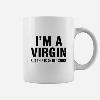 Im A Virgin But This Is An Old Coffee Mug | Crazezy AU