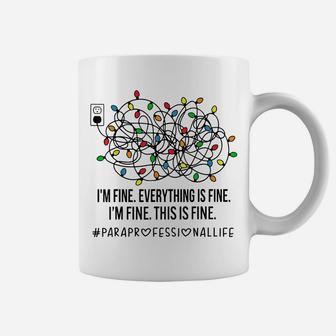 I'm Fine Everything Is Fine Paraprofessional Life Christmas Coffee Mug | Crazezy