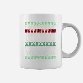I'm Full Of Holiday Spirit Called Vodka Ugly Christmas Coffee Mug | Crazezy UK