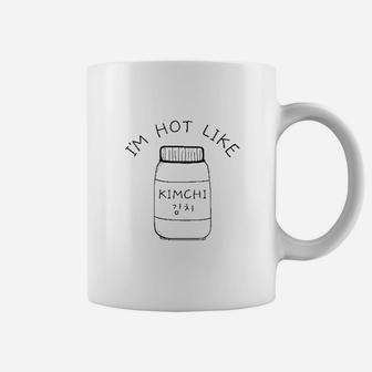 Im Hot Like Kimchi Cute Korean Food Shirt Parody Spicy Coffee Mug | Crazezy UK