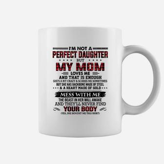 Im Not A Perfect Daughter But My Mom Loves Me Thats Enough Coffee Mug | Crazezy DE