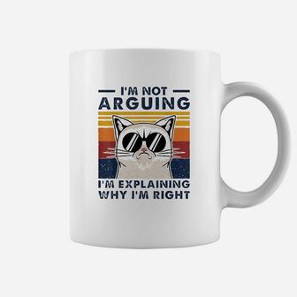 Im Not Arguing I Am Just Explaining Why Im Right Coffee Mug | Crazezy
