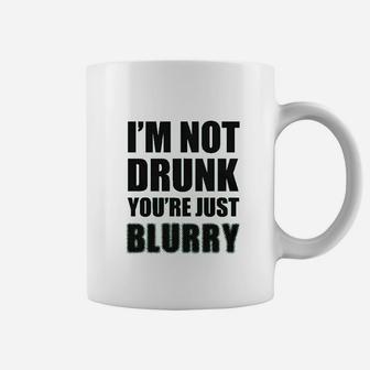 Im Not Drunk Youre Just Blurry Coffee Mug | Crazezy UK