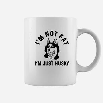 Im Not Fat I Am Just Husky Coffee Mug | Crazezy UK