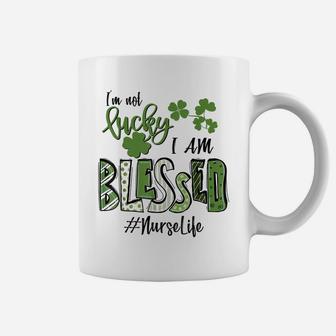 I'm Not Lucky I'm Blessed Nurse Life Saint Patrick Day Coffee Mug | Crazezy