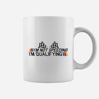 Im Not Speeding Im Qualifying Drag Racing Race Car Gift Idea Coffee Mug | Crazezy UK