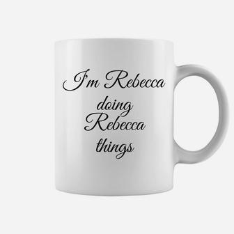 I'm Rebecca Doing Rebecca Things Funny Birthday Gift Idea Coffee Mug | Crazezy AU