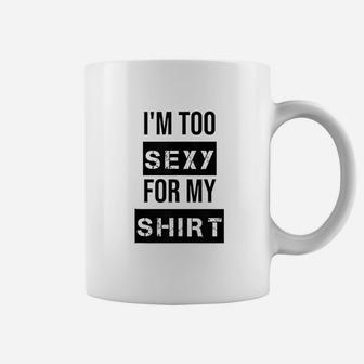 Im Too For My Muscle Coffee Mug | Crazezy UK