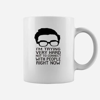 Im Trying Very Hard Not To Connect To People Now Coffee Mug | Crazezy UK
