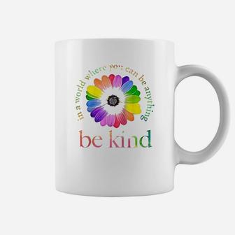 In A World Where You Can Be Anything Be Kind Gift Coffee Mug | Crazezy