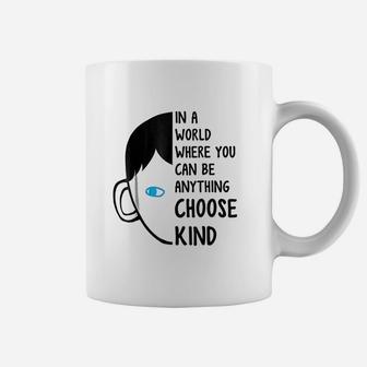 In A World Where You Can Be Anything Choose Kind Coffee Mug | Crazezy