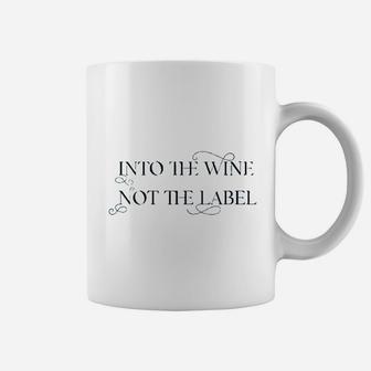 Into The Wine Not The Label For Wine Lover Coffee Mug | Crazezy