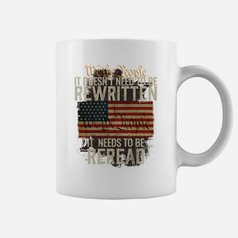 It Doesn't Need To Be Rewritten Constitution We The People Sweatshirt Coffee Mug | Crazezy DE