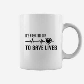 It Is A Beautiful Day To Save Lives Coffee Mug | Crazezy UK