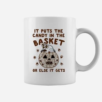 It Puts The Candy In The Basket Coffee Mug | Crazezy UK