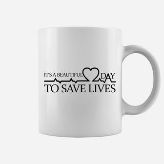 Its A Beautiful Day To Save Lives Shirt Doctor Nurse Gift Coffee Mug | Crazezy CA