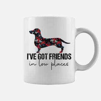 I've Got Friends In Low Places Funny Dachshund Floral Coffee Mug | Crazezy DE