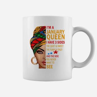 January Queen I Have 3 Sides Birthday Gift For January Girl Coffee Mug | Crazezy