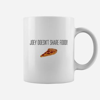 Joey Doesnt Share Food Pizza Funny Friends Coffee Mug | Crazezy CA