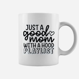 Just A Good Mom With A Hood Playlist Coffee Mug | Crazezy CA