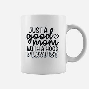 Just A Good Mom With A Hood Playlist Coffee Mug | Crazezy AU