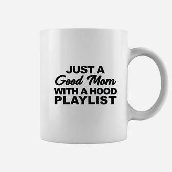 Just A Good Mom With Hood Playlist Coffee Mug | Crazezy CA