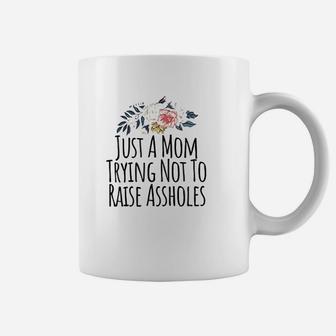 Just A Mom Trying Not To Raise Holes Funny Mom Coffee Mug | Crazezy CA