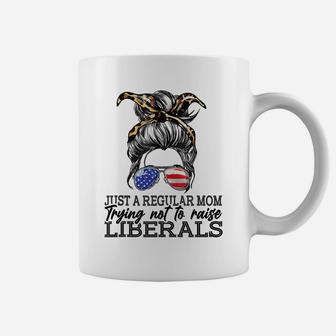 Just A Regular Mom Trying Not To Raise Liberals Coffee Mug | Crazezy DE