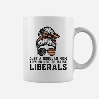 Just A Regular Mom Trying Not To Raise Liberals Funny Mom Coffee Mug | Crazezy CA