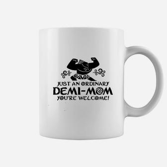 Just An Ordinary Demi Mom You Are Welcome Funny Missy Fit Ladies Coffee Mug | Crazezy