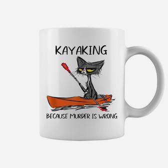 Kayaking Because Murder Is Wrong Cat - Funny Cat Kayaking Coffee Mug | Crazezy