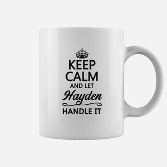 Keep Calm And Let Hayden Handle It Coffee Mug | Crazezy UK