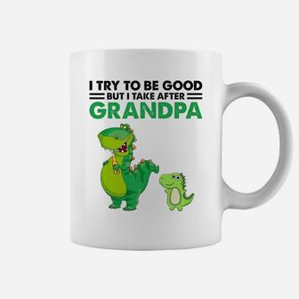 Kids I Try To Be Good But I Take After My Grandpa Dinosaur Coffee Mug | Crazezy UK