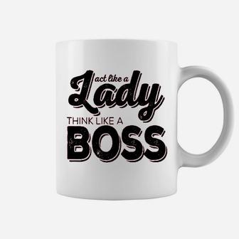 Ladies Act Like A Lady Think Like A Boss Coffee Mug | Crazezy