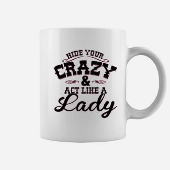 Ladies Hide Your Crazy Act Like Lady Country Coffee Mug | Crazezy DE