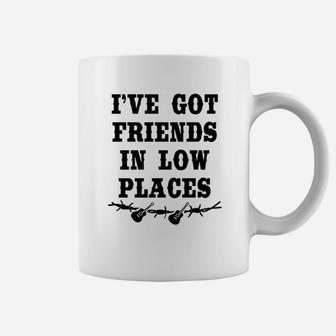 Ladies I Have Got Friends In Low Places Game Coffee Mug | Crazezy CA