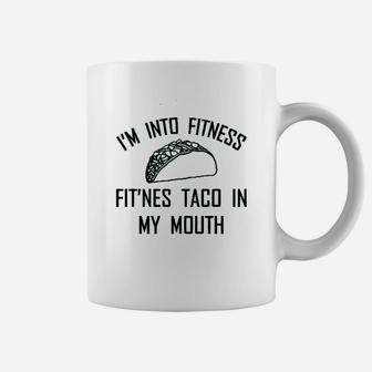 Ladies Im Into Fitness Fitness Taco In My Mouth Coffee Mug | Crazezy AU