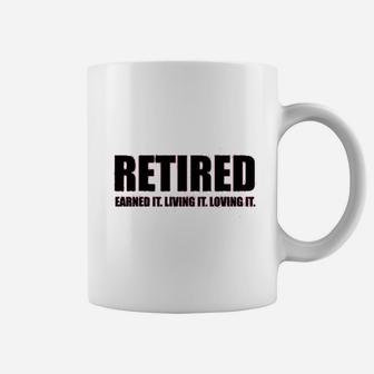 Ladies Retired Earned It Living It Loving Cute Coffee Mug | Crazezy DE