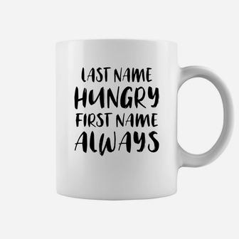 Last Name Hungry First Name Always Coffee Mug - Thegiftio UK