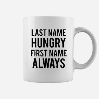 Last Name Hungry First Name Always Coffee Mug - Thegiftio UK